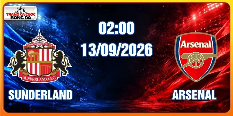 Soi Kèo Sunderland Vs Arsenal Lúc 020:00 Ngày 13/09/2026